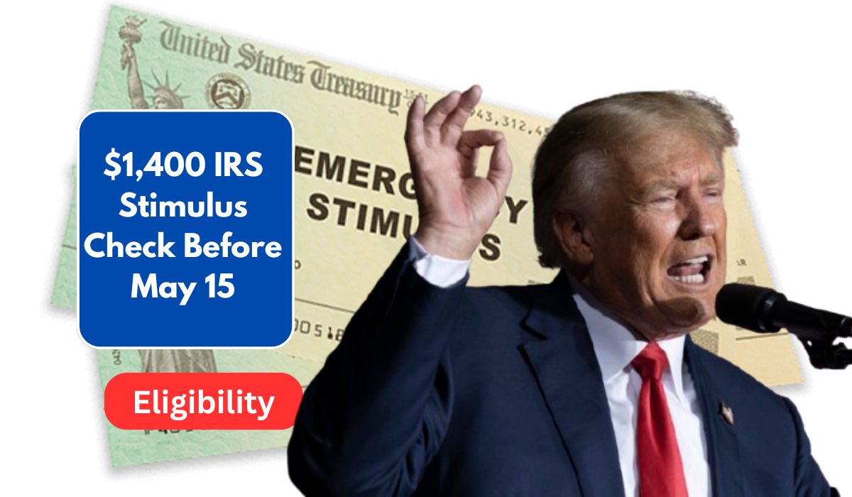 Claim Your $1,400 IRS Stimulus Check Before May 15, 2025: Eligibility and Deadlines Explained
